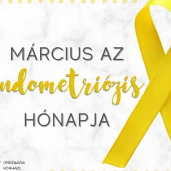 Március az endometriózis hónapja.