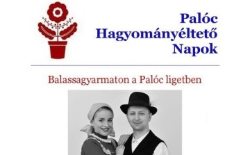 Palóc Hagyományéltető Napokat rendeznek Balassagyarmaton