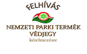 Felhívás NEMZETI PARKI TERMÉK VÉDJEGY  kérelmezésre