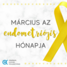 Március az endometriózis hónapja.