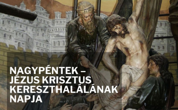 Nagypéntek – Jézus Krisztus kereszthalálának napja